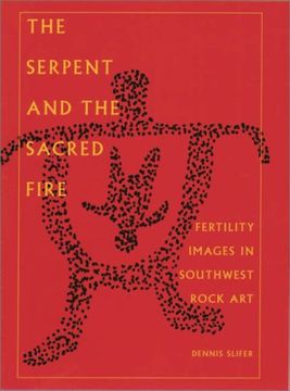 portada Serpent and the Sacred Fire: Fertility Images in Southwest Rock art (in English)