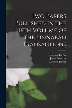 portada Two Papers Published in the Fifth Volume of the Linnaean Transactions (en Inglés)