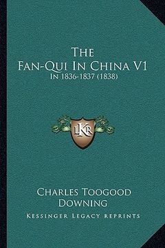 portada the fan-qui in china v1: in 1836-1837 (1838) (en Inglés)