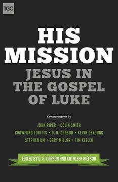 portada His Mission: Jesus in the Gospel of Luke (Gospel Coalition) (in English)