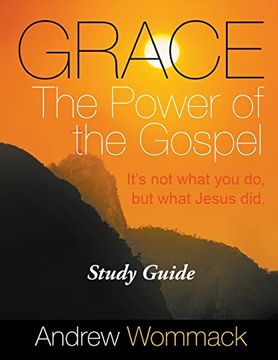 portada Grace the Power of the Gospel Study Guide: It'S not What you do, but What Jesus Did. 