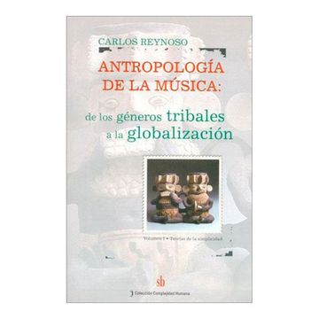 portada Antropologia de la Musica. De los Generos Tribales a la Globalizacion. Volumen i. Teorias de la Simplicidad (in Spanish)