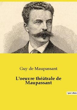 portada L'oeuvre théâtrale de Maupassant (en Francés)