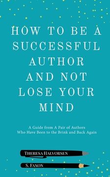 portada How To Be A Successful Author And Not Lose Your Mind (en Inglés)
