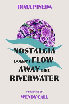 portada Nostalgia Doesnã¢Â â t Flow Away Like Riverwater [Soft Cover ] (in English)