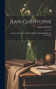 portada Jean-Christophe: Journey's End: Love and Friendship, the Burning Bush, the new Dawn (en Inglés)
