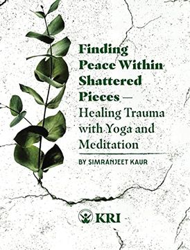 portada Finding Peace Within Shattered Pieces: Healing Trauma With Yoga and Meditation 