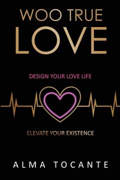 portada Woo True Love: Design your love life. Elevate your existence.