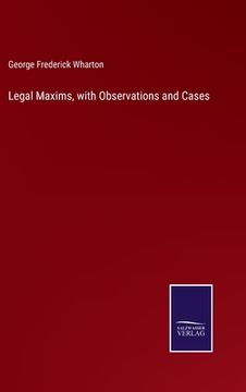 portada Legal Maxims, With Observations and Cases (en Inglés)