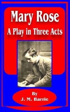 portada Mary Rose: A Play in Three Acts (en Inglés)