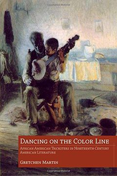 portada Dancing on the Color Line: African American Tricksters in Nineteenth-Century American Literature