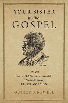 portada Your Sister in the Gospel: The Life of Jane Manning James, a Nineteenth-Century Black Mormon (in English)
