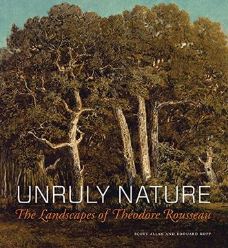 portada Unruly Nature: The Landscapes of Théodore Rousseau (en Inglés)
