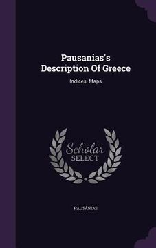 portada Pausanias's Description Of Greece: Indices. Maps (en Inglés)