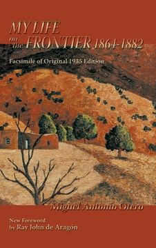 portada My Life on the Frontier, 1864-1882: Facsimile of Original 1935 Edition; New Foreword by Ray John de Aragon (en Inglés)