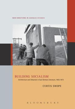 portada Building Socialism: Architecture and Urbanism in East German Literature, 1955-1973 (in English)