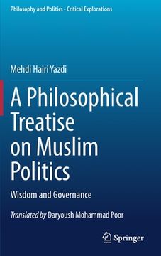 portada A Philosophical Treatise on Muslim Politics: Wisdom and Governance (en Inglés)