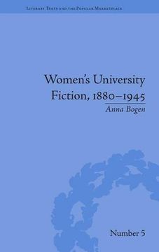 portada Women's University Fiction, 1880–1945 (Literary Texts and the Popular Marketplace)