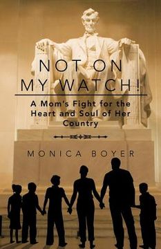 portada not on my watch!: a mom's fight for the heart and soul of her country (in English)