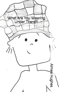 portada What Are You Wearing Under There?! (in English)