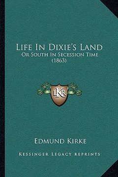 portada life in dixie's land: or south in secession time (1863) (en Inglés)
