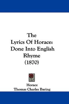 portada the lyrics of horace: done into english rhyme (1870) (en Inglés)