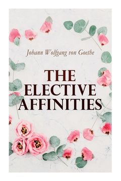 portada The Elective Affinities (en Inglés)