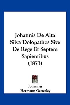 portada Johannis De Alta Silva Dolopathos Sive De Rege Et Septem Sapientibus (1873) (in German)