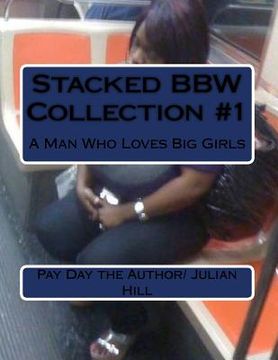 portada Stacked BBW Collection #1: A Man Who Loves Big Girls (en Inglés)