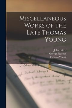 portada Miscellaneous Works of the Late Thomas Young (en Inglés)