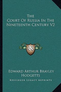 portada the court of russia in the nineteenth century v2 (en Inglés)