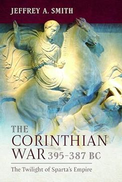 portada The Corinthian War, 395-387 BC: The Twilight of Sparta's Empire