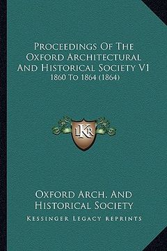 portada proceedings of the oxford architectural and historical society v1: 1860 to 1864 (1864) (en Inglés)