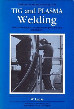 portada TIG and Plasma Welding: Process Techniques, Recommended Practices and Applications (en Inglés)