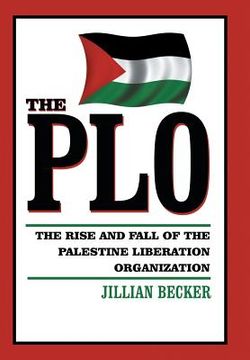 portada The PLO: The Rise and Fall of the Palestine Liberation Organization (in English)