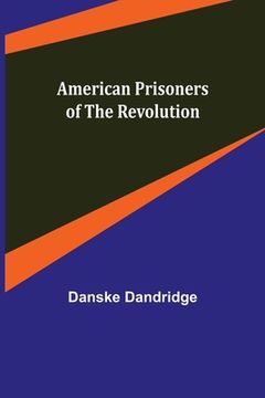 portada American Prisoners of the Revolution