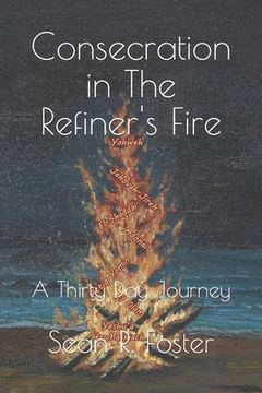 portada Consecration in The Refiner's Fire: A Thirty Day Journey (en Inglés)