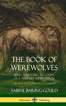 portada The Book of Werewolves: Being a Historic Account of a Terrible Superstition; the Myth and Legends of Lycanthropy (Hardcover) (en Inglés)