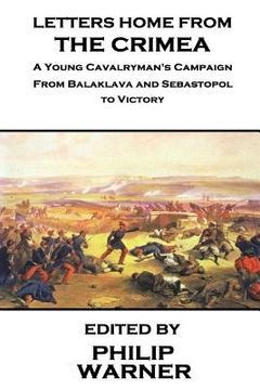 portada Phillip Warner - Letters Home from the Crimea: A Young Cavalryman's Crimea Campaign (in English)