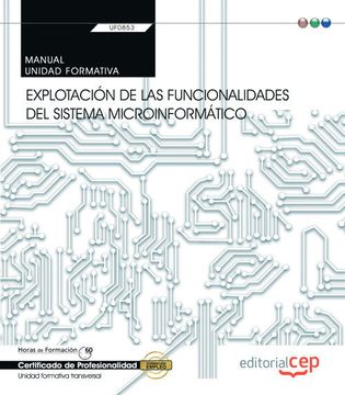 portada Manual. Explotación de las Funcionalidades del Sistema Microinformático (Transversal: Uf0853). Certificados de Profesionalidad