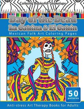 portada Coloring Books for Grownups Day of the Dead La Catrina & El Catrin: Mandalas & Geometric Coloring Pages Anti-stress Art Therapy Books (in English)