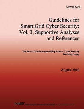 portada NISTIR 7628 Guidelines for Smart Grid Cyber Security: Vol. 3, Supportive Analyses and References (en Inglés)