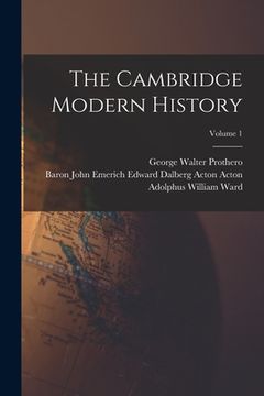 portada The Cambridge Modern History; Volume 1 (en Inglés)