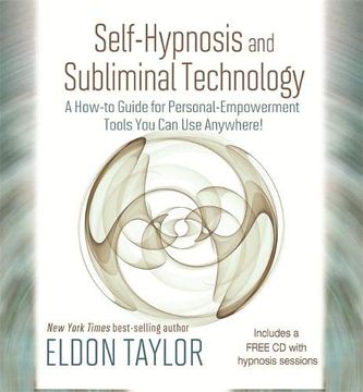 portada Self-Hypnosis and Subliminal Technology: A How-To Guide for Personal Empowerment Tools you can use Anywhere! 