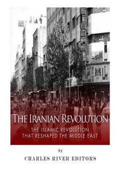portada The Iranian Revolution: The Islamic Revolution That Reshaped the Middle East