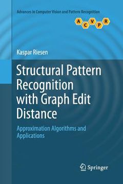 portada Structural Pattern Recognition with Graph Edit Distance: Approximation Algorithms and Applications