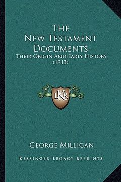 portada the new testament documents: their origin and early history (1913) (en Inglés)