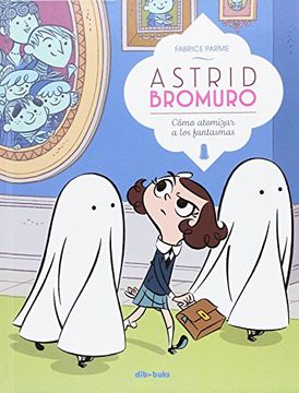 portada Astrid Bromuro 2, Cómo Atomizar a los Fantasmas