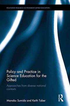 portada Policy and Practice in Science Education for the Gifted: Approaches From Diverse National Contexts (Routledge Research in Achievement and Gifted Education) (in English)