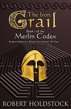 portada The Iron Grail: Book 2 of the Merlin Codex (GOLLANCZ S.F.)